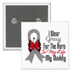 Brain Cancer Ribbon Hero My Daddy Pins