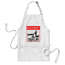 Brain damage?Trust me, I can fix it! Apron
