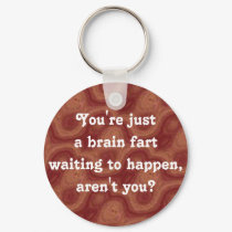 ...Brain Fart Waiting To Happen - Keychain by TheSleepyBride ...Brain Fart Waiting To Happen - Keychain