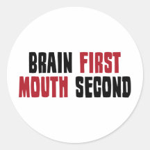 Brain First, Mouth Second Stickers
