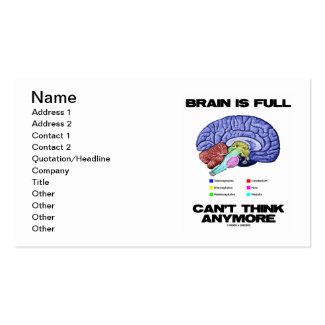 Brain Is Full Can't Think Anymore (Brain Anatomy) Business Cards
