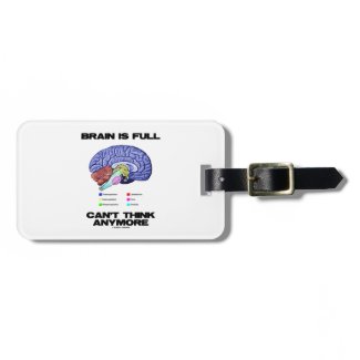 Brain Is Full Can't Think Anymore (Brain Anatomy) Tag For Luggage