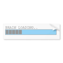 Brain loading funny mens boys or girls fun humor bumper stickers by funnybonezone Brain loading funny mens boys or girls fun humor bumper stickers