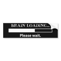 Brain loading...please wait. bumper stickers by saywha Brain loading...please wait. bumper stickers