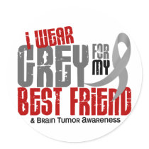 Brain Tumor I Wear Grey For My Best Friend 6.2 Sticker