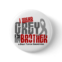 Brain Tumor I Wear Grey For My Brother 6.2 Button