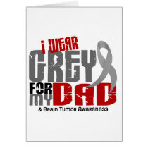 Brain Tumor I Wear Grey For My Dad 6.2 Greeting Cards