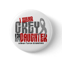 Brain Tumor I Wear Grey For My Daughter 6.2 Pinback Buttons