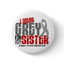Brain Tumor I Wear Grey For My Sister 6.2 Pin
