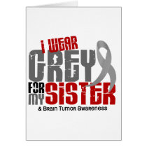 Brain Tumor I Wear Grey For My Sister 6.2 Greeting Cards