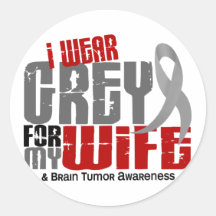 Brain Tumor I Wear Grey For My Wife 6.2 Round Sticker
