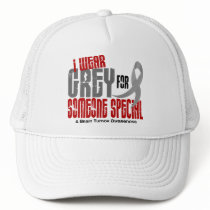 Brain Tumor I Wear Grey For Someone Special 6.2 Trucker Hat