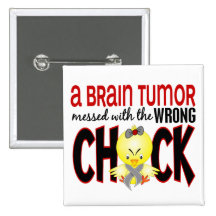 Brain Tumor Messed With The Wrong Chick Pinback Button