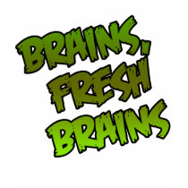 Brains, Fresh Brains t-shirts