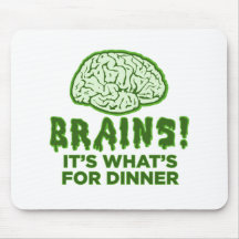 Brains, It's What's For Dinner Mouse Pad