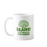 Brains, It's What's For Dinner Mug