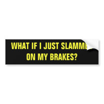 BRAKE, CHECK BUMPER STICKERS