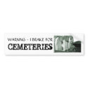 Brake for Cemeteries bumper stickers by Munsapi Brake for Cemeteries bumper stickers