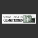 Brake for Cemeteries bumper stickers