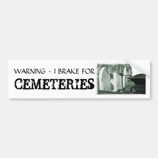 Brake for Cemeteries Bumper Stickers