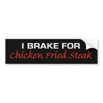 Brake for Chicken Fried Steak bumper stickers