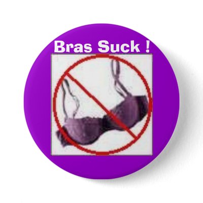 Bras Suck !  button by coolstuff4U