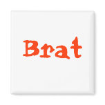 Brat: Truth in advertising - orange Magnet
