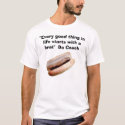 Bratwurst 10-02, "Every good thing in life star... t-shirts