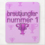 Brautjungfer Nummer 1 Mousepads
