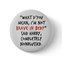 Brave in Bed buttons by gossymer Brave in Bed buttons