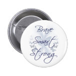 Brave Smart Strong Pinback Button