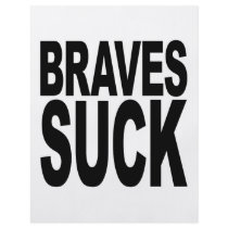 Braves Suck flyers by MyShirtSucks Braves Suck flyers
