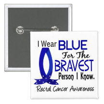 Bravest Person I Know Rectal Cancer Buttons