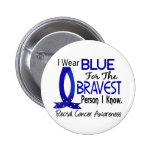 Bravest Person I Know Rectal Cancer Pins