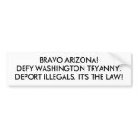 BRAVO ARIZONA!DEFY WASHINGTON TRYANNY.DEPORT IL... BUMPER STICKER