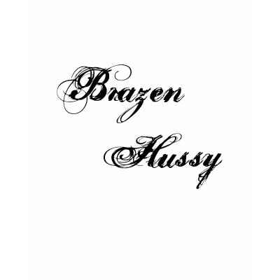 Brazen Hussy T-Shirt by IrishPirateQueen