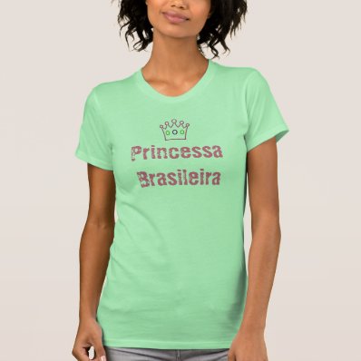 Brazilian Princess* T-Shirt