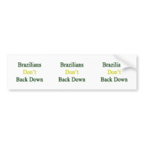 Brazilians Don't Back Down Bumper Stickers