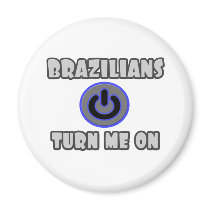 Brazilians Turn Me On Magnets