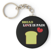 Bread Is Pain Keychain