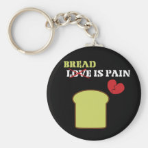 Bread Is Pain Keychain