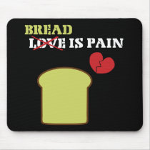 Bread Is Pain Mouse Mat