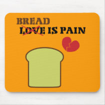 Bread Is Pain Mouse Pads