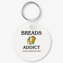 Breads Addict keychains by foodshirts Breads Addict keychains