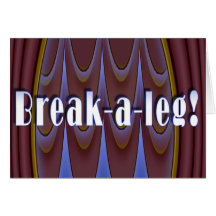 Break-a-leg! Greeting Card