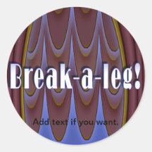 Break-a-leg! Round Stickers