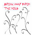 Break Away From the Mold t-shirts