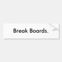 Break Boards. Bumper Stickers