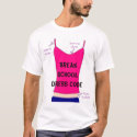 Break School Dress Code t-shirts