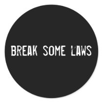 break some laws stickers by funnycustomtshirts break some laws stickers